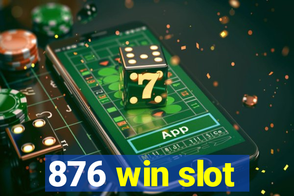 876 win slot